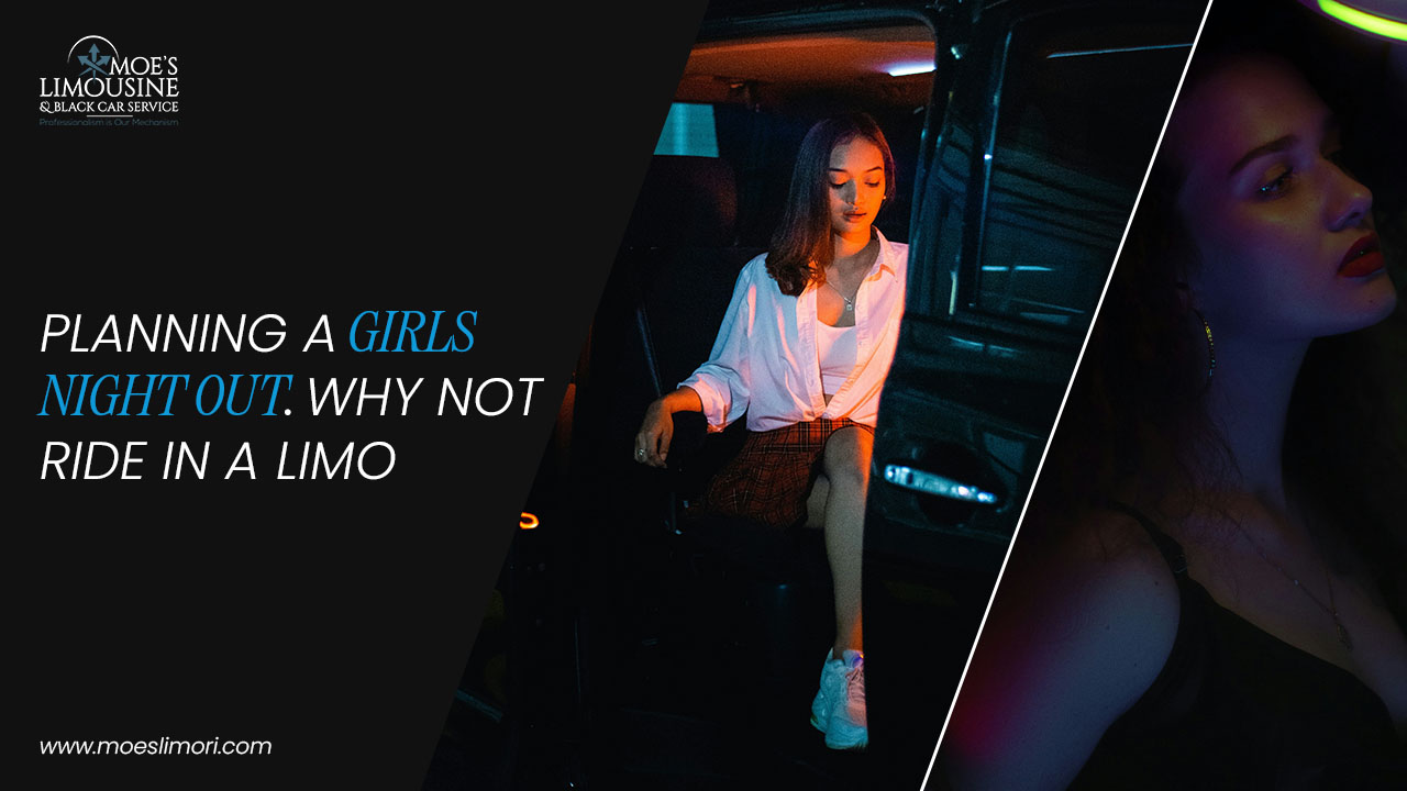 Planning a Girls Night Out? Why Not Ride in a Limo?