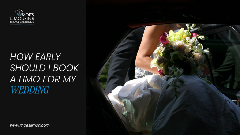 How Early Should I Book a Limo for My Wedding?